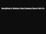 Download Everything Is Obvious: How Common Sense Fails Us PDF Free