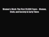 Read Women's Work: The First 20000 Years -  Women Cloth and Society in Early Times PDF Free