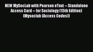 Read NEW MySocLab with Pearson eText -- Standalone Access Card -- for Sociology (15th Edition)