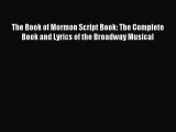 Read The Book of Mormon Script Book: The Complete Book and Lyrics of the Broadway Musical Ebook