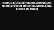 Download Theatrical Design and Production: An Introduction to Scene Design and Construction