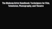 Read The Makeup Artist Handbook: Techniques for Film Television Photography and Theatre PDF