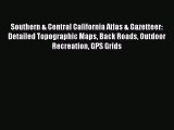 Read Southern & Central California Atlas & Gazetteer: Detailed Topographic Maps Back Roads