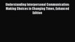 Read Understanding Interpersonal Communication: Making Choices in Changing Times Enhanced Edition