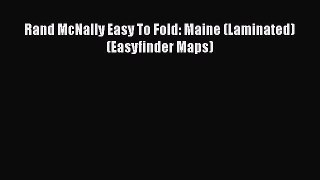 Read Rand McNally Easy To Fold: Maine (Laminated) (Easyfinder Maps) Ebook Free