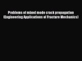 Read Problems of mixed mode crack propagation (Engineering Applications of Fracture Mechanics)