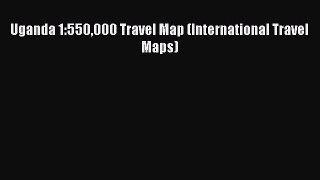 Read Uganda 1:550000 Travel Map (International Travel Maps) Ebook Free