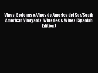 Download Video: [Download PDF] Vinas Bodegas & Vinos de America del Sur/South American Vineyards Wineries &