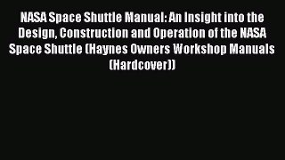 Read NASA Space Shuttle Manual: An Insight into the Design Construction and Operation of the