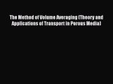 Read The Method of Volume Averaging (Theory and Applications of Transport in Porous Media)