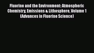 Download Fluorine and the Environment: Atmospheric Chemistry Emissions & Lithosphere Volume