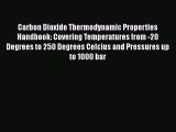 Download Carbon Dioxide Thermodynamic Properties Handbook: Covering Temperatures from -20 Degrees