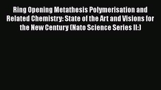 Read Ring Opening Metathesis Polymerisation and Related Chemistry: State of the Art and Visions