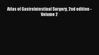 Read Atlas of Gastrointestinal Surgery 2nd edition - Volume 2 Ebook Online