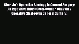 Read Chassin's Operative Strategy in General Surgery: An Expositive Atlas (Scott-Connor Chassin's