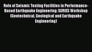Read Role of Seismic Testing Facilities in Performance-Based Earthquake Engineering: SERIES