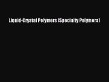 Read Liquid-Crystal Polymers (Specialty Polymers) Ebook Free