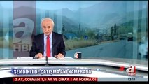 A HABER / ŞEMDİNLİDE ÇATIŞMA ANI KAMERADA