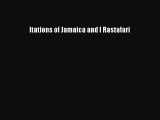 [Download PDF] Itations of Jamaica and I Rastafari Read Online