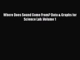 Read Where Does Sound Come From? Data & Graphs for Science Lab: Volume 1 Ebook Online