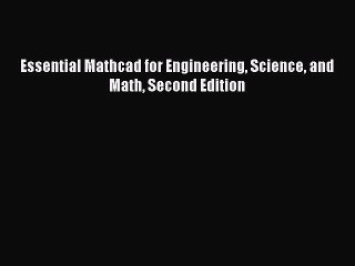 Read Essential Mathcad for Engineering Science and Math Second Edition Ebook Free