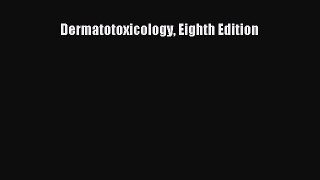 Download Dermatotoxicology Eighth Edition Ebook Free