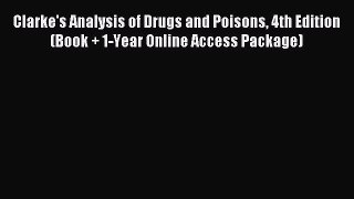 Download Clarke's Analysis of Drugs and Poisons 4th Edition (Book + 1-Year Online Access Package)