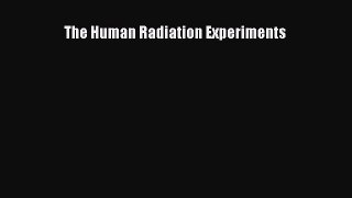 Read The Human Radiation Experiments Ebook Free