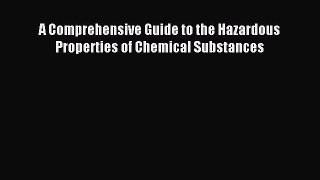 Download A Comprehensive Guide to the Hazardous Properties of Chemical Substances PDF Free