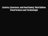 Read Listeria Listeriosis and Food Safety Third Edition (Food Science and Technology) PDF Free