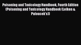 Download Poisoning and Toxicology Handbook Fourth Edition (Poisoning and Toxicology Handbook