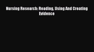Read Nursing Research: Reading Using And Creating Evidence Ebook Free