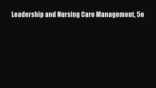 Read Leadership and Nursing Care Management 5e PDF Free