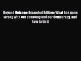 Read Beyond Outrage: Expanded Edition: What has gone wrong with our economy and our democracy