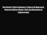 Download Stochastic Finite Elements: A Spectral Approach Revised Edition (Dover Civil and Mechanical