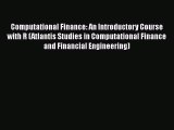 Read Computational Finance: An Introductory Course with R (Atlantis Studies in Computational