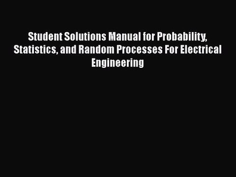 Download Student Solutions Manual for Probability Statistics and Random Processes For Electrical
