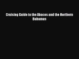 [Download PDF] Cruising Guide to the Abacos and the Northern Bahamas Read Online