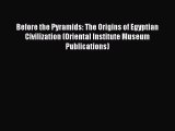 [PDF] Before the Pyramids: The Origins of Egyptian Civilization (Oriental Institute Museum