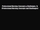 Read Professional Nursing: Concepts & Challenges 7e (Professional Nursing Concepts and Challenges)