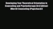 Read Developing Your Theoretical Orientation in Counseling and Psychotherapy (3rd Edition)