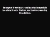 Read Strangers Drowning: Grappling with Impossible Idealism Drastic Choices and the Overpowering