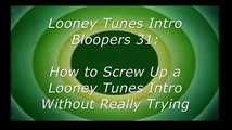 Looney Tunes Intro Bloopers 31: How to Screw Up a Looney Tunes Intro Without Really Trying