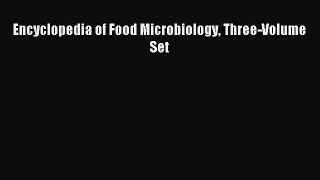 Read Encyclopedia of Food Microbiology Three-Volume Set Ebook Free