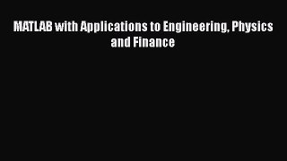 Download MATLAB with Applications to Engineering Physics and Finance PDF Online