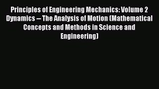 Read Principles of Engineering Mechanics: Volume 2 Dynamics -- The Analysis of Motion (Mathematical