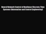 Read Neural Network Control of Nonlinear Discrete-Time Systems (Automation and Control Engineering)