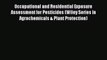 Download Occupational and Residential Exposure Assessment for Pesticides (Wiley Series in Agrochemicals