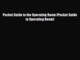 Read Pocket Guide to the Operating Room (Pocket Guide to Operating Room) Ebook Free