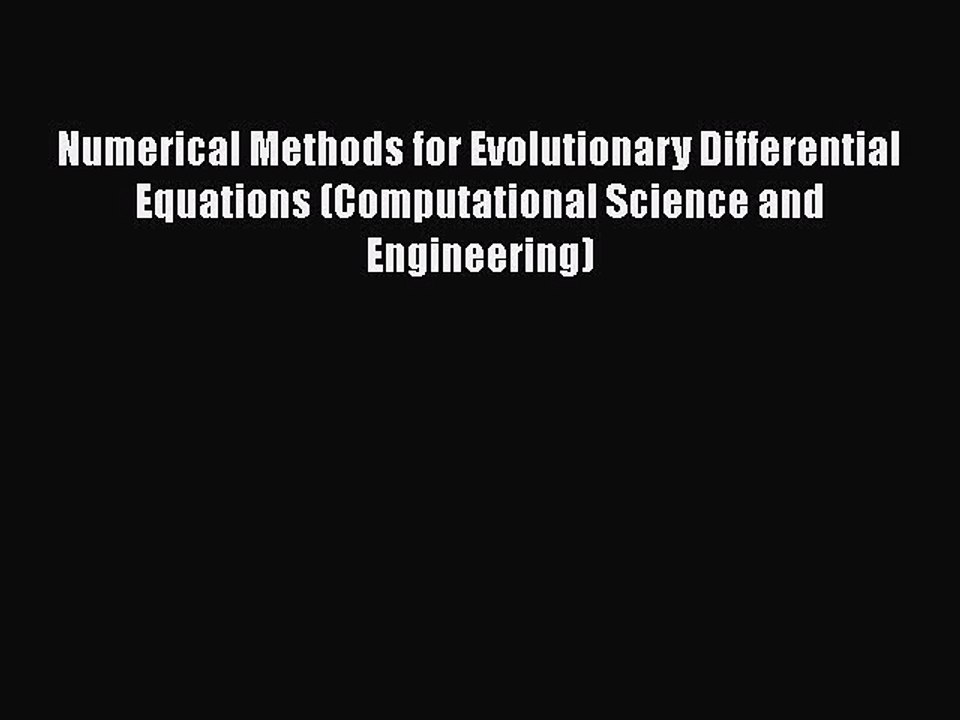 Read Numerical Methods for Evolutionary Differential Equations (Computational Science and Engineering)